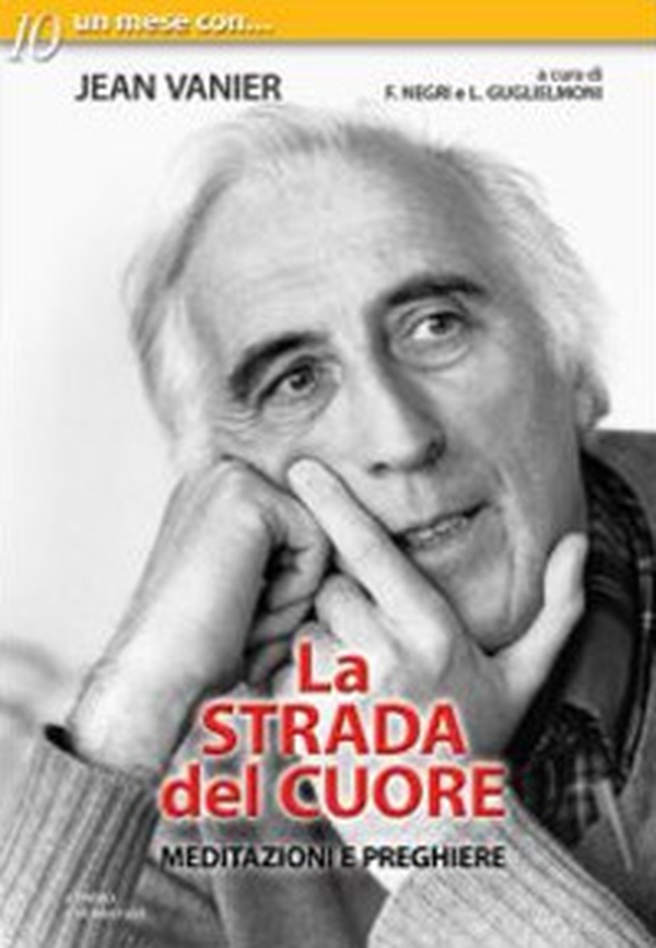 La strada del cuore. Meditazioni e preghiere di Jean Vanier - Librerie.coop La strada del cuore. Meditazioni e preghiere di Jean Vanier - Librerie.coop