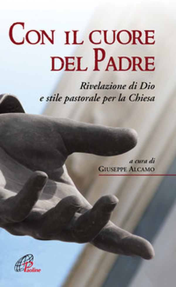Con il cuore del Padre. Rivelazione di Dio e stile pastorale per la Chiesa - Librerie.coop Con il cuore del Padre. Rivelazione di Dio e stile pastorale per la Chiesa - Librerie.coop