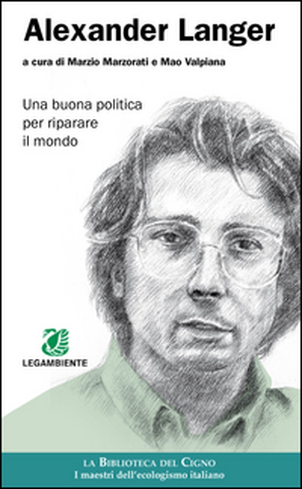 Alexander Langer. Una buona politica per riparare il mondo - Librerie.coop Alexander Langer. Una buona politica per riparare il mondo - Librerie.coop