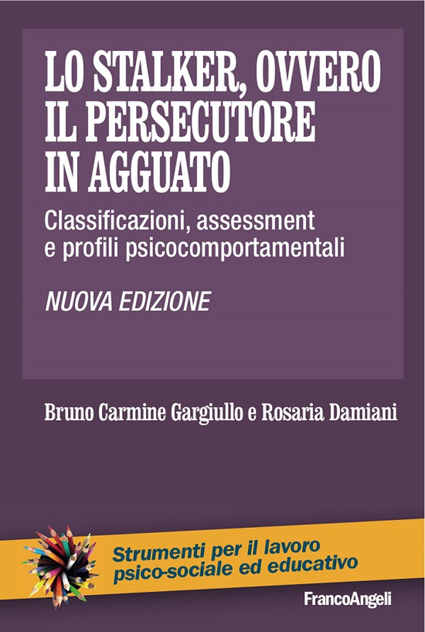 Lo stalker, ovvero il persecutore in agguato. Classificazioni, assessment e profili psicocomportamentali - Librerie.coop Lo stalker, ovvero il persecutore in agguato. Classificazioni, assessment e profili psicocomportamentali - Librerie.coop