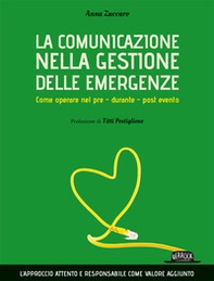 La comunicazione nella gestione delle emergenze. Come operare nel pre - durante - post evento - Librerie.coop