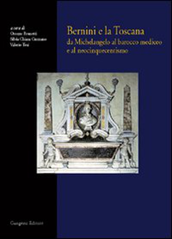 Bernini e la Toscana. Da Michelangelo al barocco mediceo e al neocinquecentismo - Librerie.coop Bernini e la Toscana. Da Michelangelo al barocco mediceo e al neocinquecentismo - Librerie.coop