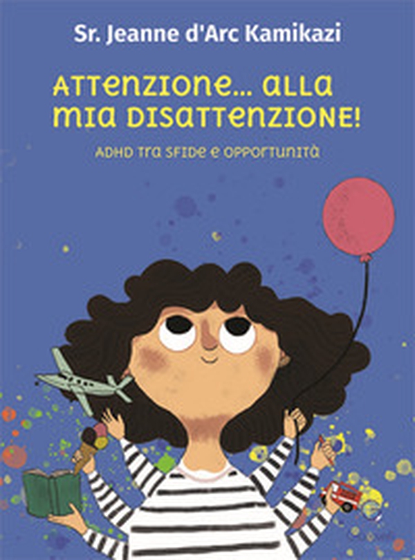 Attenzione... alla mia disattenzione! Adhd tra sfide e opportunità - Librerie.coop Attenzione... alla mia disattenzione! Adhd tra sfide e opportunità - Librerie.coop
