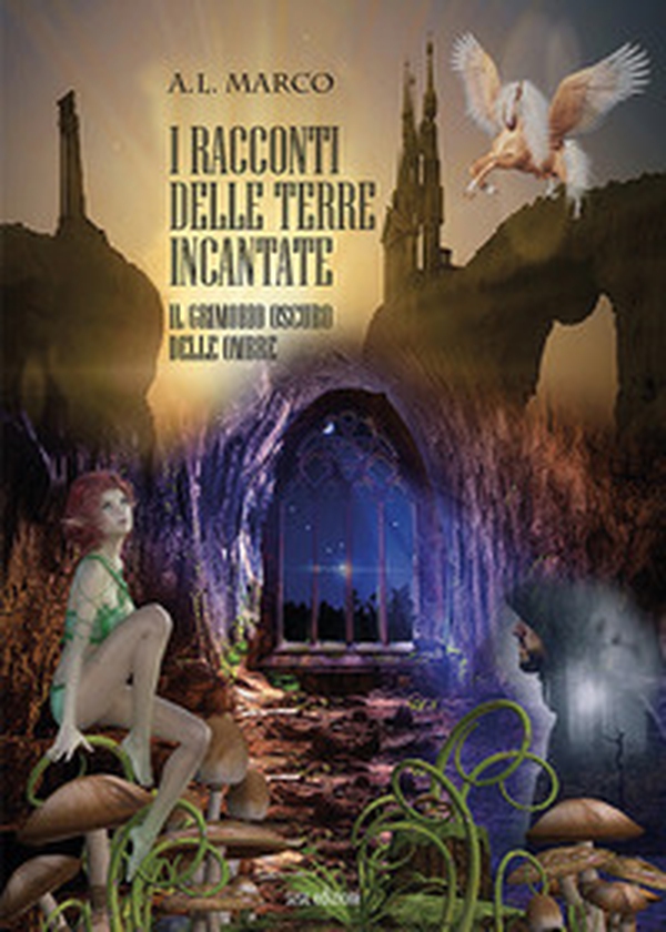 I racconti delle terre incantate. Il grimorio oscuro delle ombre - Librerie.coop I racconti delle terre incantate. Il grimorio oscuro delle ombre - Librerie.coop