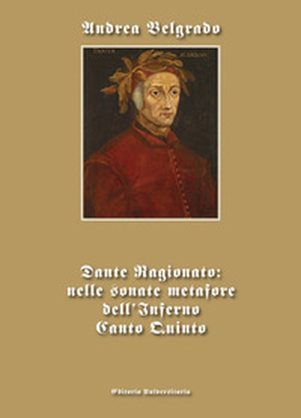 Dante ragionato: nelle sonate metafore dell'Inferno canto quinto - Librerie.coop Dante ragionato: nelle sonate metafore dell'Inferno canto quinto - Librerie.coop