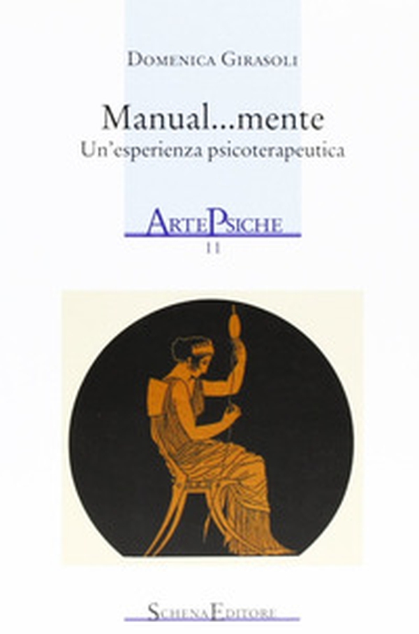 Manual... mente. Un'esperienza psicoterapeutica - Librerie.coop Manual... mente. Un'esperienza psicoterapeutica - Librerie.coop