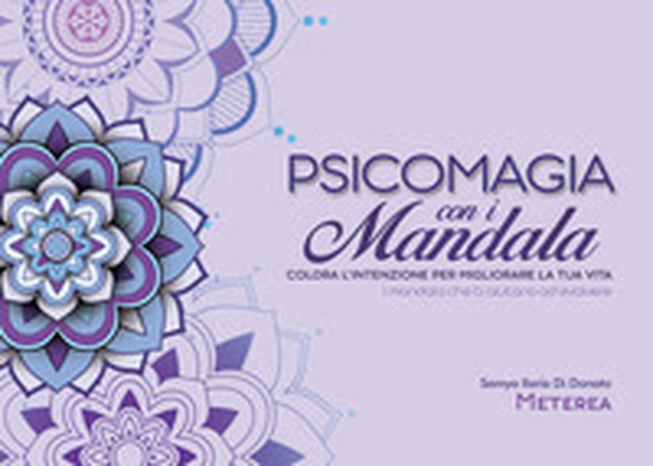 Psicomagia con i Mandala. Colora l'intenzione per migliorare la tua vita - Librerie.coop Psicomagia con i Mandala. Colora l'intenzione per migliorare la tua vita - Librerie.coop