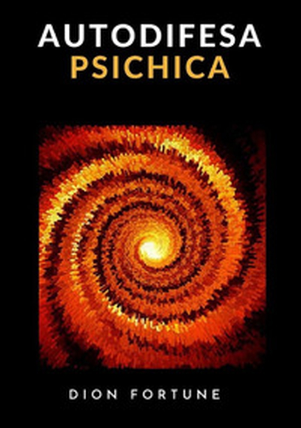 Autodifesa psichica - Librerie.coop Autodifesa psichica - Librerie.coop