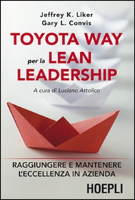 Toyota way per la lean leadership. Raggiungere e mantenere l'eccellenza in azienda - Librerie.coop