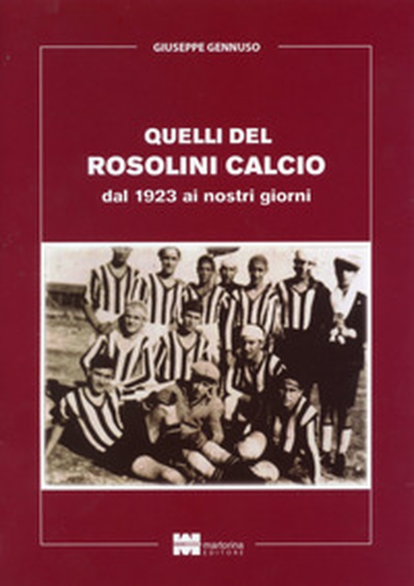Quelli del Rosolini Calcio. Dal 1923 ai nostri giorni - Librerie.coop Quelli del Rosolini Calcio. Dal 1923 ai nostri giorni - Librerie.coop