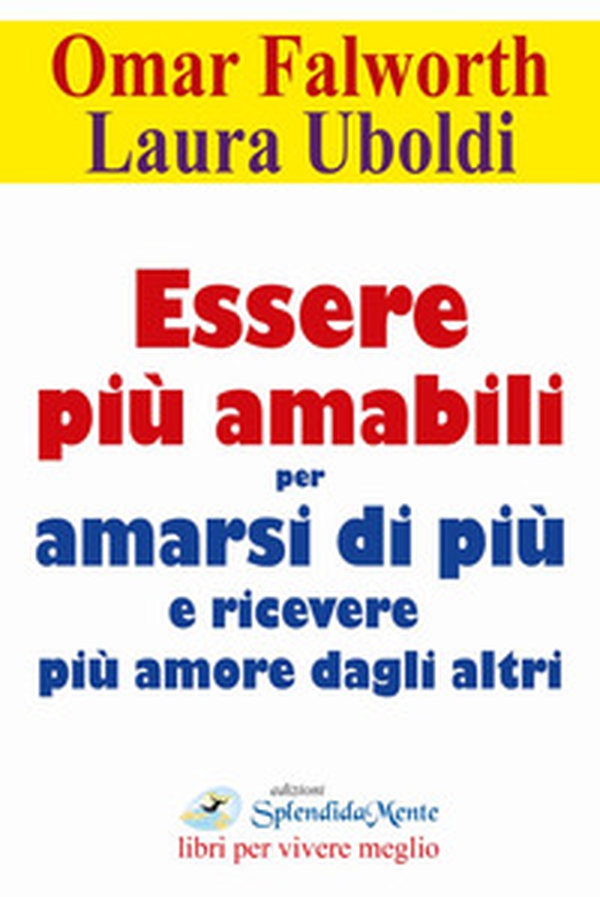 Essere più amabili. Per amarsi di più e ricevere più amore dagli altri - Librerie.coop Essere più amabili. Per amarsi di più e ricevere più amore dagli altri - Librerie.coop