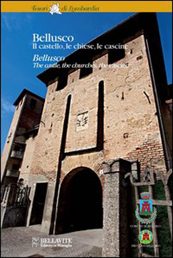 Bellusco. Il castello, le chiese, la cascine. Ediz. italiana e inglese - Librerie.coop Bellusco. Il castello, le chiese, la cascine. Ediz. italiana e inglese - Librerie.coop