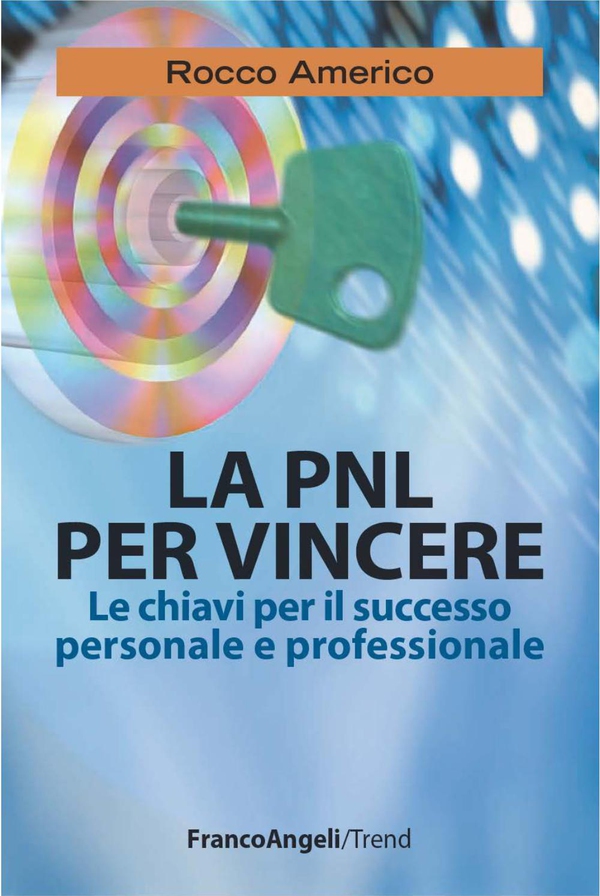 La PNL per vincere. Le chiavi per il successo personale e professionale - Librerie.coop La PNL per vincere. Le chiavi per il successo personale e professionale - Librerie.coop