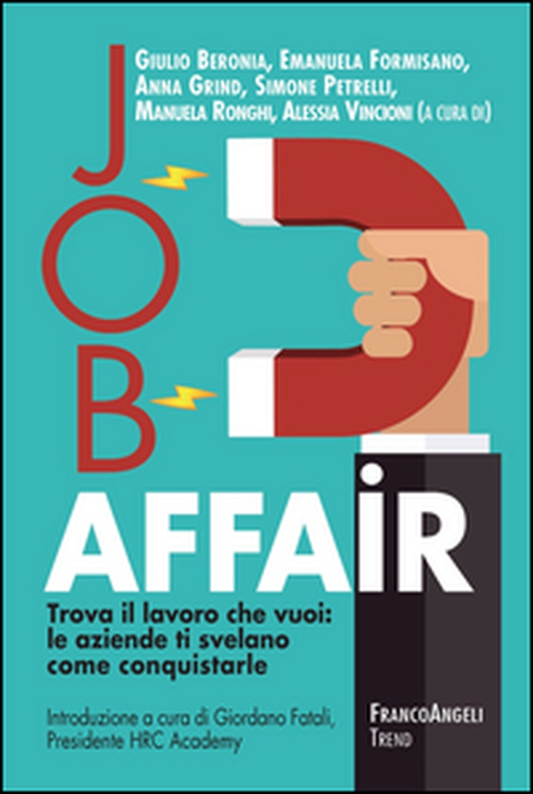 Job affair. Trova il lavoro che vuoi: le aziende ti svelano come conquistarle - Librerie.coop Job affair. Trova il lavoro che vuoi: le aziende ti svelano come conquistarle - Librerie.coop