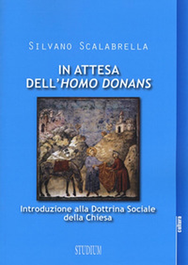 In attesa dell'«homo donans». Introduzione alla dottrina sociale della Chiesa - Librerie.coop In attesa dell'«homo donans». Introduzione alla dottrina sociale della Chiesa - Librerie.coop