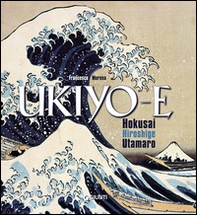 Ukiyo-e. Utamaro, Hokusai, Hiroshige - Librerie.coop