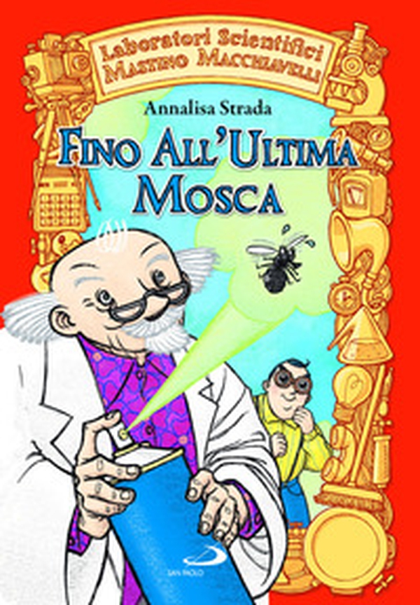 Fino all'ultima mosca. Laboratori Scientifici Mastino Macchiavelli - Librerie.coop Fino all'ultima mosca. Laboratori Scientifici Mastino Macchiavelli - Librerie.coop