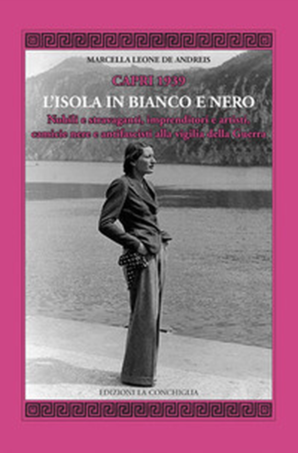 Capri 1939. L'Isola in bianco e nero. Nobili e stravaganti, imprenditori e artisti, camicie nere e antifascisti alla vigilia della guerra - Librerie.coop Capri 1939. L'Isola in bianco e nero. Nobili e stravaganti, imprenditori e artisti, camicie nere e antifascisti alla vigilia della guerra - Librerie.coop