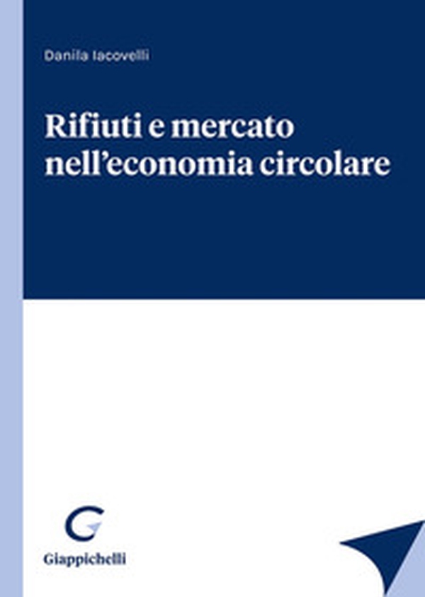 Rifiuti e mercato nell'economia circolare - Librerie.coop Rifiuti e mercato nell'economia circolare - Librerie.coop