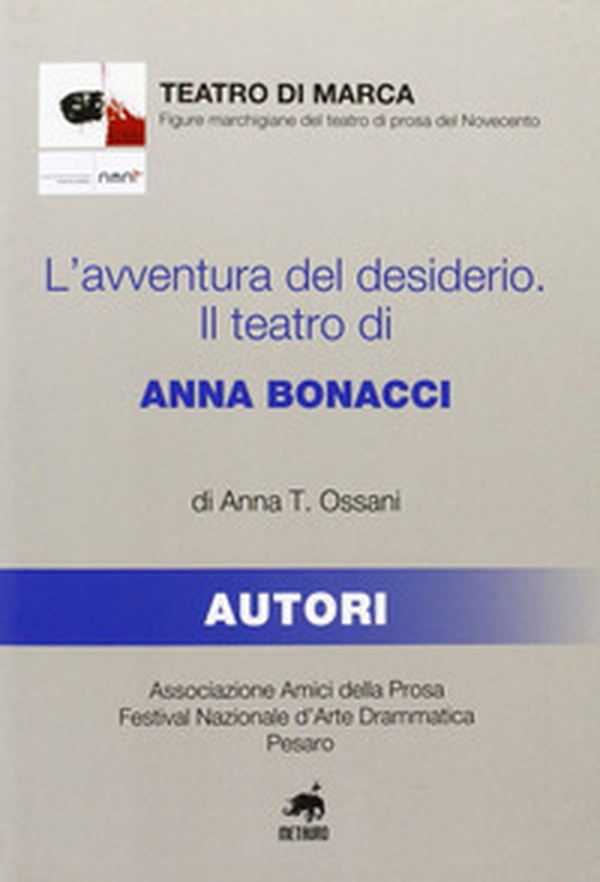 L'avventura del desiderio. Il teatro di Anna Bonacci - Librerie.coop L'avventura del desiderio. Il teatro di Anna Bonacci - Librerie.coop