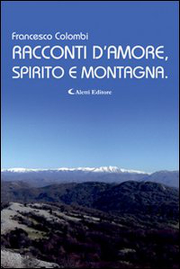 Racconti d'amore, spirito e montagna - Librerie.coop Racconti d'amore, spirito e montagna - Librerie.coop