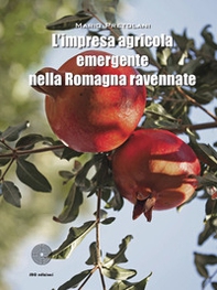 L'impresa agricola emergente nella Romagna ravennate - Librerie.coop