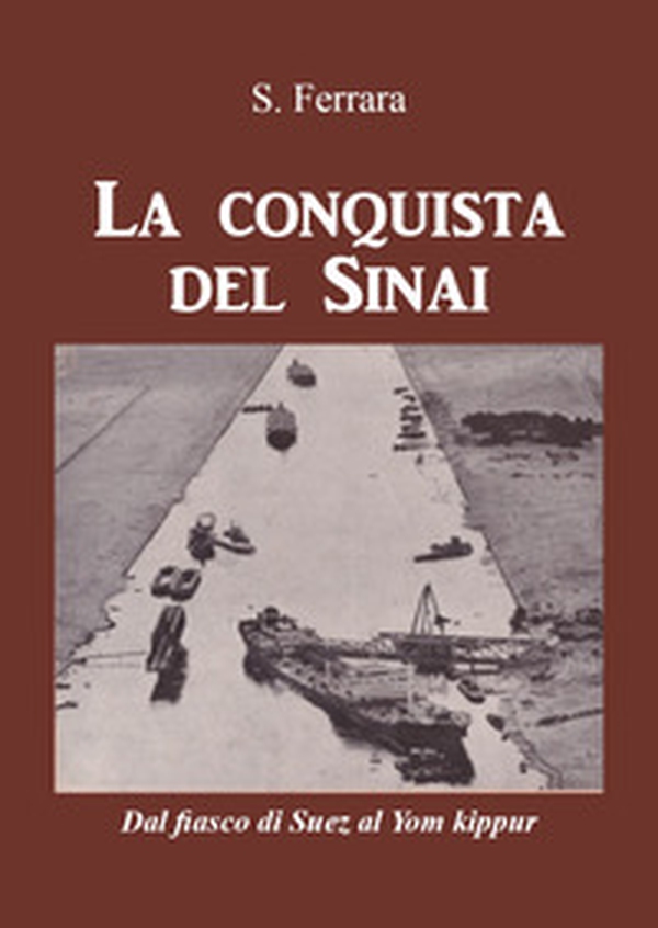 La conquista del Sinai. Dal fiasco di Suez al Yom Kippur - Librerie.coop La conquista del Sinai. Dal fiasco di Suez al Yom Kippur - Librerie.coop