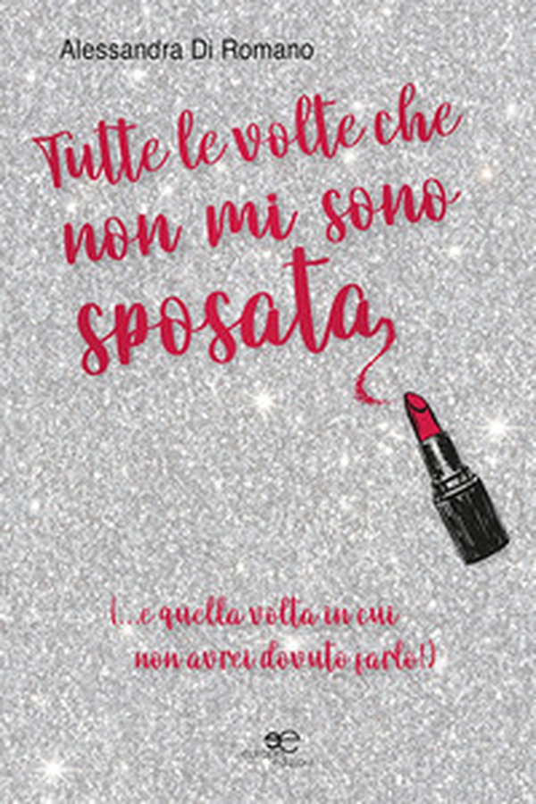 Tutte le volte che non mi sono sposata - Librerie.coop Tutte le volte che non mi sono sposata - Librerie.coop