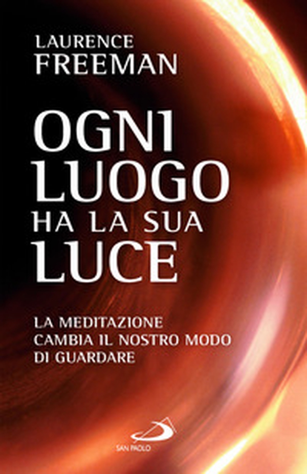Ogni luogo ha la sua luce. La meditazione cambia il nostro modo di guardare - Librerie.coop Ogni luogo ha la sua luce. La meditazione cambia il nostro modo di guardare - Librerie.coop