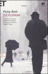 Zuckerman: Lo scrittore fantasma-Zuckerman scatenato-La lezione di anatomia-L'orgia di Praga - Librerie.coop
