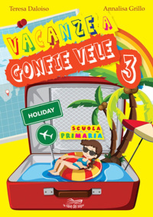 Vacanze a gonfie vele. Per la Scuola elementare - Librerie.coop Vacanze a gonfie vele. Per la Scuola elementare - Librerie.coop