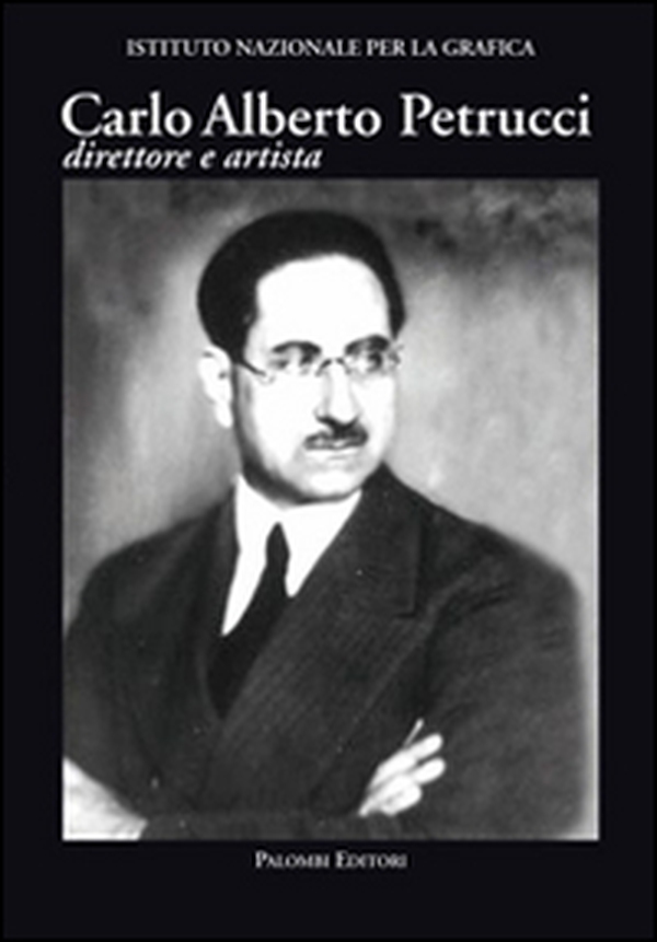 Carlo Alberto Petrucci (1881-1963). Direttore e artista - Librerie.coop Carlo Alberto Petrucci (1881-1963). Direttore e artista - Librerie.coop