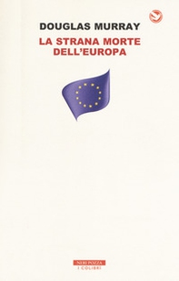 La strana morte dell'Europa. Immigrazione, identità, Islam - Librerie.coop