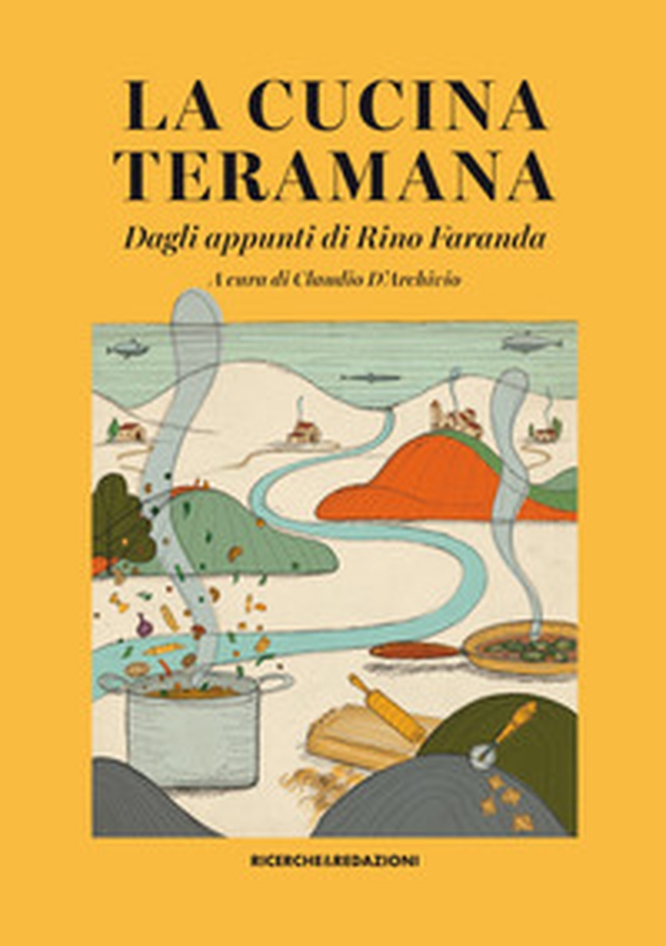 La cucina teramana. Dagli appunti di Rino Faranda - Librerie.coop La cucina teramana. Dagli appunti di Rino Faranda - Librerie.coop