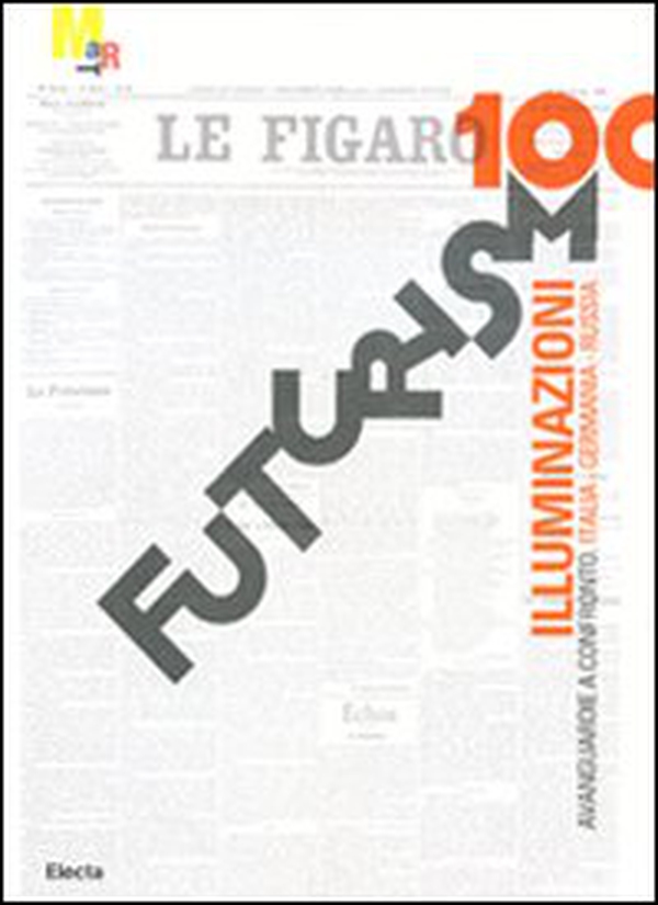 Futurismo100. Illuminazioni. Avanguardie a confronto: Italia, Germania, Russia. Catalogo della mostra (Rovereto, 17 gennaio-7 giugno 2009) - Librerie.coop Futurismo100. Illuminazioni. Avanguardie a confronto: Italia, Germania, Russia. Catalogo della mostra (Rovereto, 17 gennaio-7 giugno 2009) - Librerie.coop