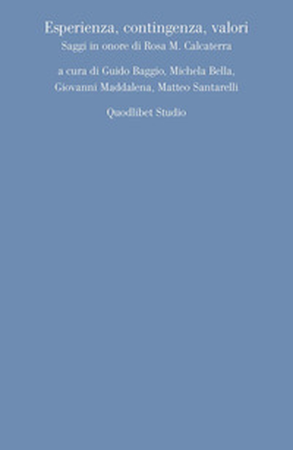 Esperienza, contingenza, valori. Saggi in onore di Rosa M. Calcaterra - Librerie.coop Esperienza, contingenza, valori. Saggi in onore di Rosa M. Calcaterra - Librerie.coop
