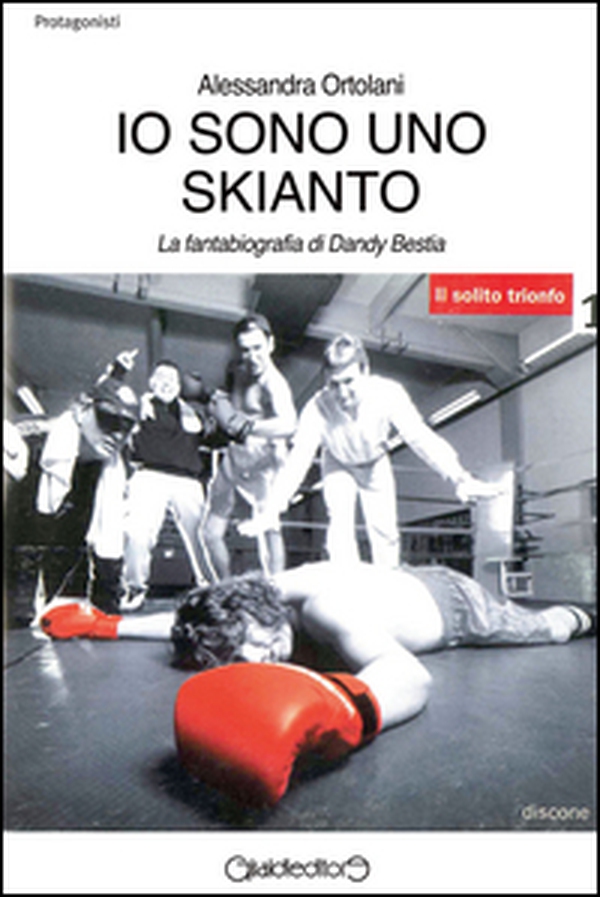 Io sono uno Skianto. La fantabiografia di Dandy Bestia - Librerie.coop Io sono uno Skianto. La fantabiografia di Dandy Bestia - Librerie.coop