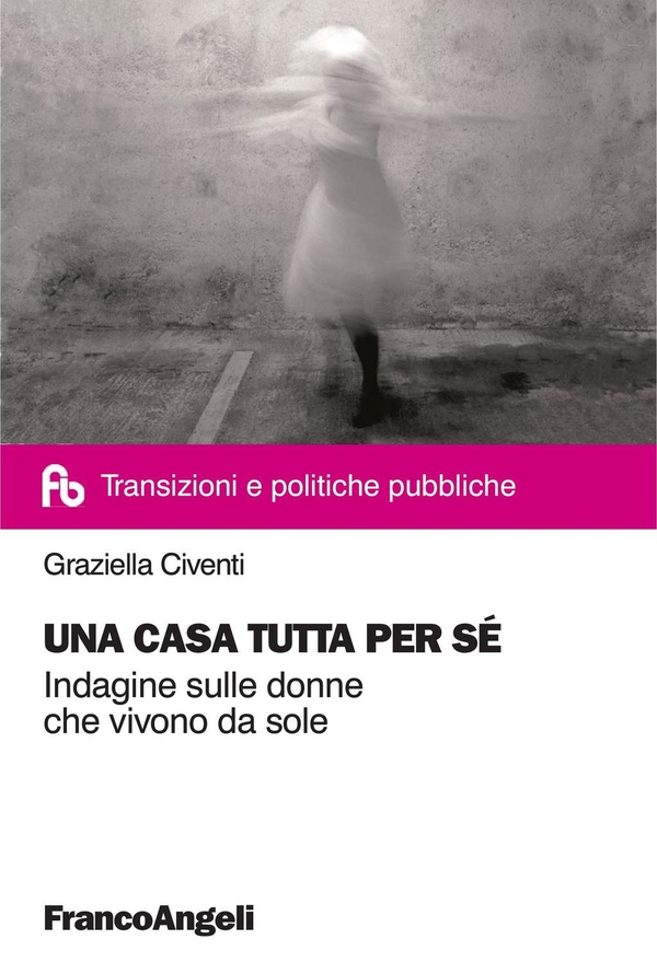 Una casa tutta per sé. Indagine sulle donne che vivono da sole - Librerie.coop Una casa tutta per sé. Indagine sulle donne che vivono da sole - Librerie.coop