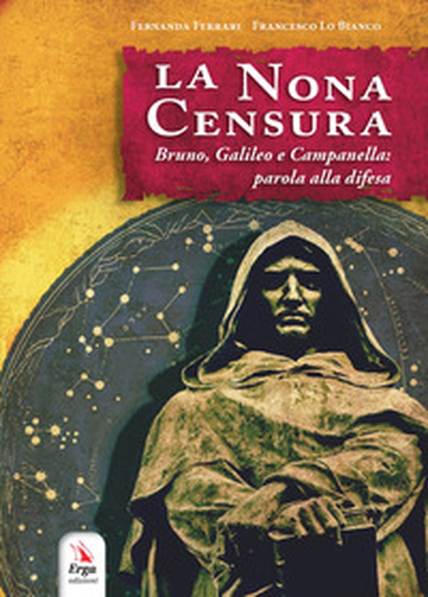 La nona censura. Bruno, Galileo e Campanella: parola alla difesa - Librerie.coop La nona censura. Bruno, Galileo e Campanella: parola alla difesa - Librerie.coop