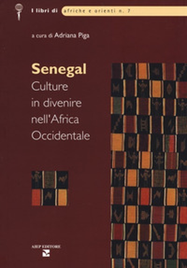 Senegal. Culture in divenire nell'Africa Occidentale - Librerie.coop Senegal. Culture in divenire nell'Africa Occidentale - Librerie.coop