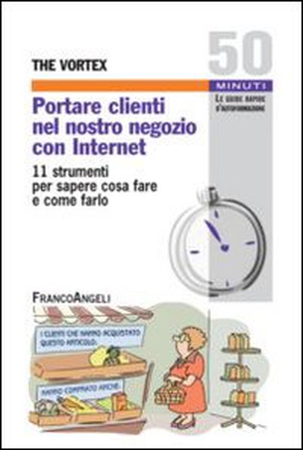 Portare clienti nel nostro negozio con internet. 11 strumenti per sapere cosa fare e come farlo - Librerie.coop Portare clienti nel nostro negozio con internet. 11 strumenti per sapere cosa fare e come farlo - Librerie.coop