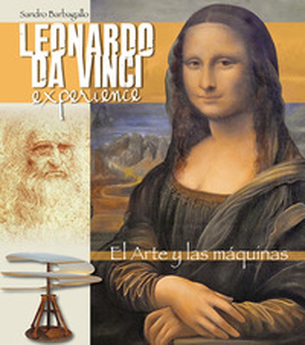 Leonardo da Vinci Experience. L'arte e le macchine. Ediz. spagnola - Librerie.coop Leonardo da Vinci Experience. L'arte e le macchine. Ediz. spagnola - Librerie.coop