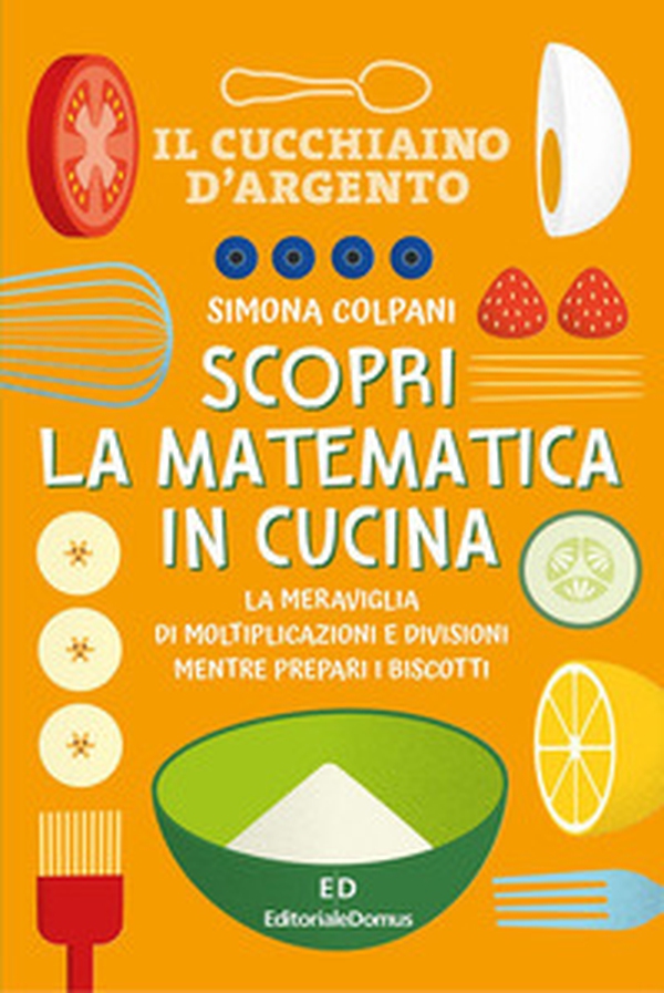 Scopri la matematica in cucina - Librerie.coop Scopri la matematica in cucina - Librerie.coop