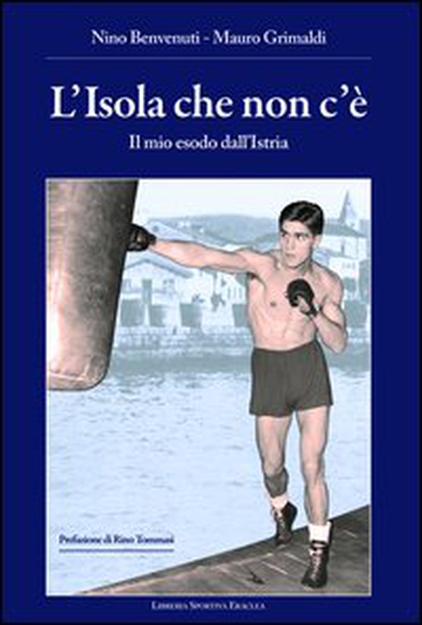 L'isola che non c'è. Il mio esodo dall'Istria - Librerie.coop L'isola che non c'è. Il mio esodo dall'Istria - Librerie.coop
