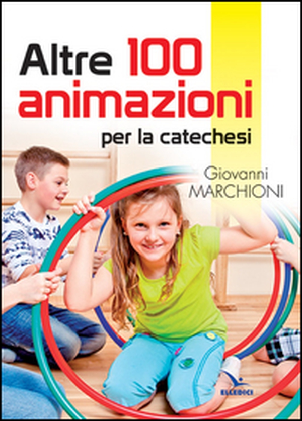Altre 100 animazioni per la catechesi - Librerie.coop Altre 100 animazioni per la catechesi - Librerie.coop