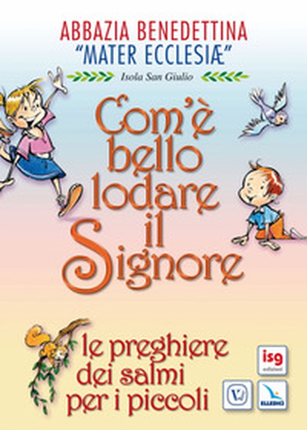Com'è bello lodare il Signore. Le preghiere dei Salmi per i piccoli - Librerie.coop Com'è bello lodare il Signore. Le preghiere dei Salmi per i piccoli - Librerie.coop