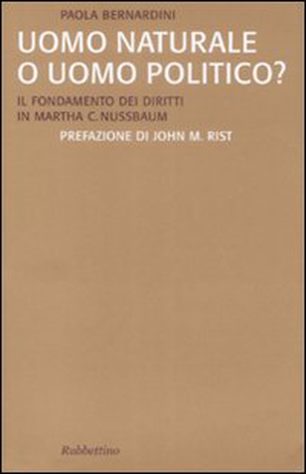 Uomo naturale o uomo politico? Il fondamento dei diritti in Martha C. Nussbaum - Librerie.coop Uomo naturale o uomo politico? Il fondamento dei diritti in Martha C. Nussbaum - Librerie.coop