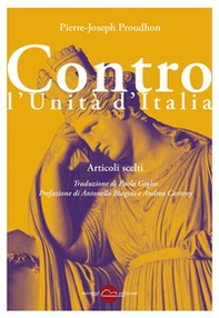 Contro l'Unità d'Italia. Articoli scelti - Librerie.coop