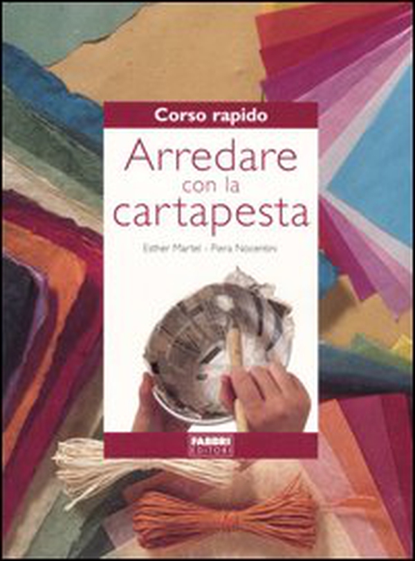 Corso rapido. Arredare con la cartapesta - Librerie.coop Corso rapido. Arredare con la cartapesta - Librerie.coop