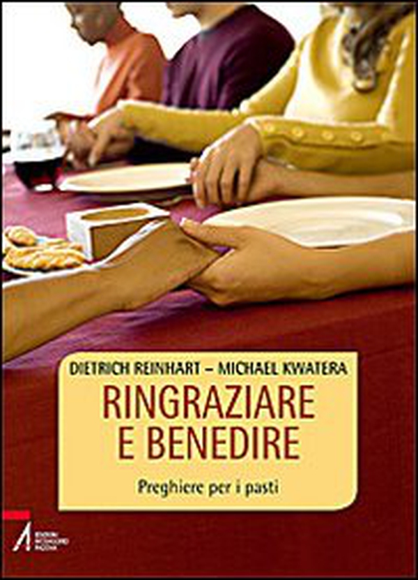 Ringraziare e benedire. Preghiere per i pasti - Librerie.coop Ringraziare e benedire. Preghiere per i pasti - Librerie.coop